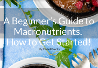 A Beginner's Guide to Macronutrients